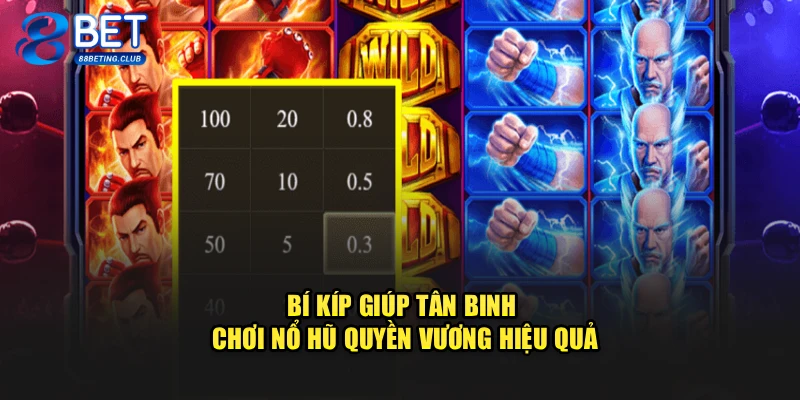 Bí kíp giúp tân binh chơi Nổ Hũ Quyền Vương hiệu quả