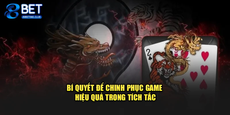 Bí quyết để chinh phục game hiệu quả trong tích tắc