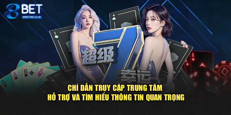 Chỉ dẫn truy cập trung tâm hỗ trợ và tìm hiểu thông tin quan trọng