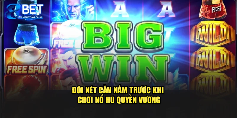 Đôi nét cần nắm trước khi chơi Nổ Hũ Quyền Vương