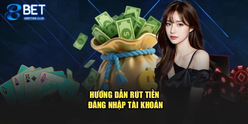 Hướng dẫn rút tiền đăng nhập tài khoản