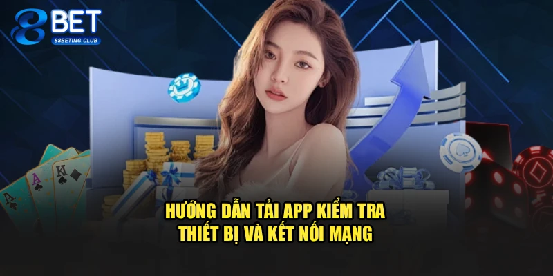 Hướng dẫn tải app kiểm tra thiết bị và kết nối mạng 