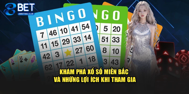 Khám Phá Xổ Số Miền Bắc Và Những Lợi Ích Khi Tham Gia