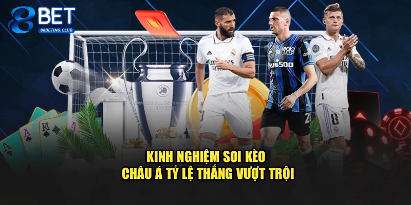 Kinh nghiệm soi kèo châu Á tỷ lệ thắng vượt trội
