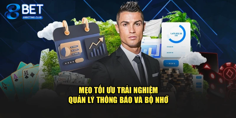 Mẹo tối ưu trải nghiệm quản lý thông báo và bộ nhớ 