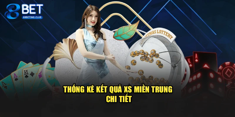 Thống kê kết quả XS miền Trung chi tiết