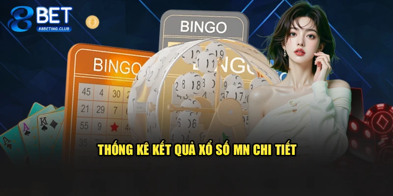 Thống kê kết quả xổ số MN chi tiết