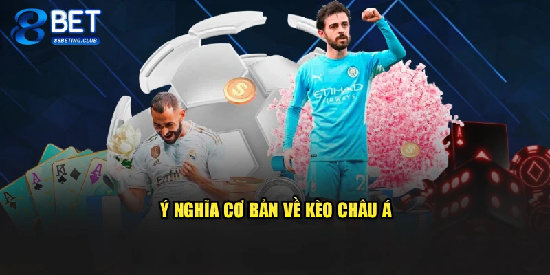 Ý nghĩa cơ bản về kèo châu Á