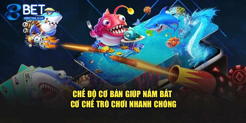 Chế độ cơ bản giúp nắm bắt cơ chế trò chơi nhanh chóng