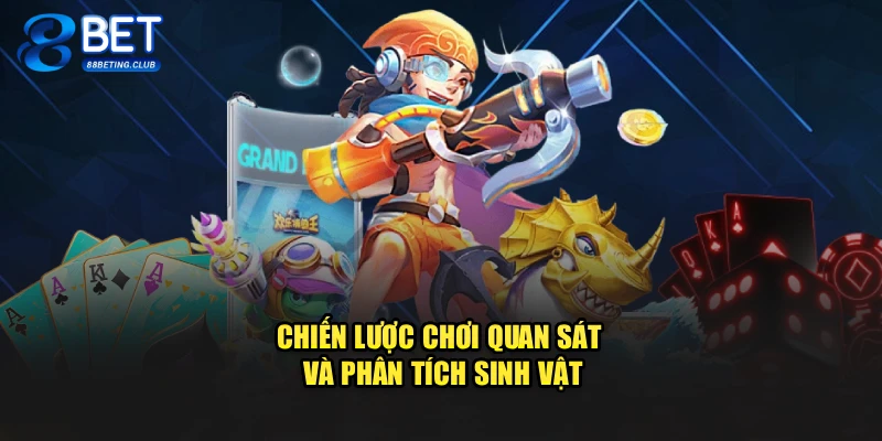 Chiến lược chơi quan sát và phân tích sinh vật