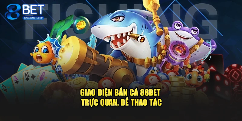Giao diện Bắn cá 88BET trực quan, dễ thao tác